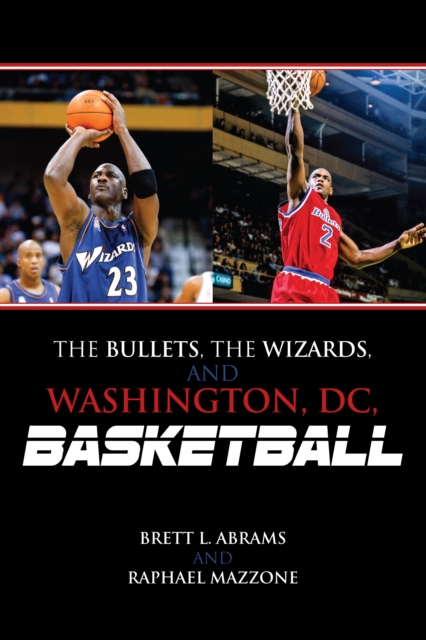 The Bullets, the Wizards, and Washington, DC, Basketball, EPUB eBook