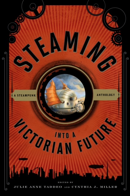 Steaming into a Victorian Future : A Steampunk Anthology, EPUB eBook