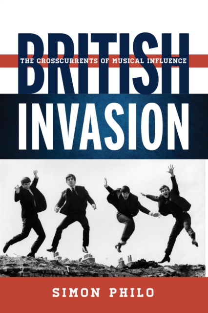 British Invasion : The Crosscurrents of Musical Influence, EPUB eBook