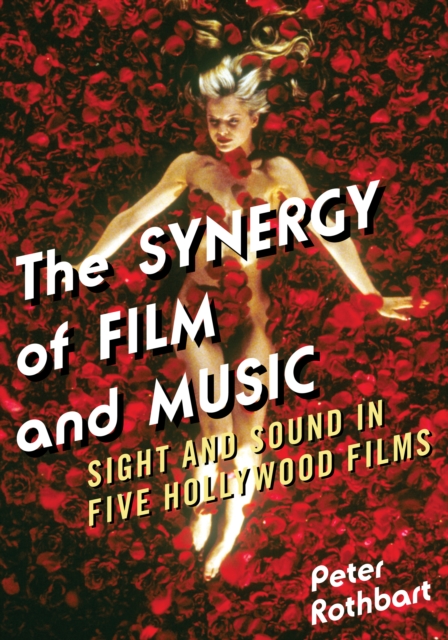 Synergy of Film and Music : Sight and Sound in Five Hollywood Films, EPUB eBook