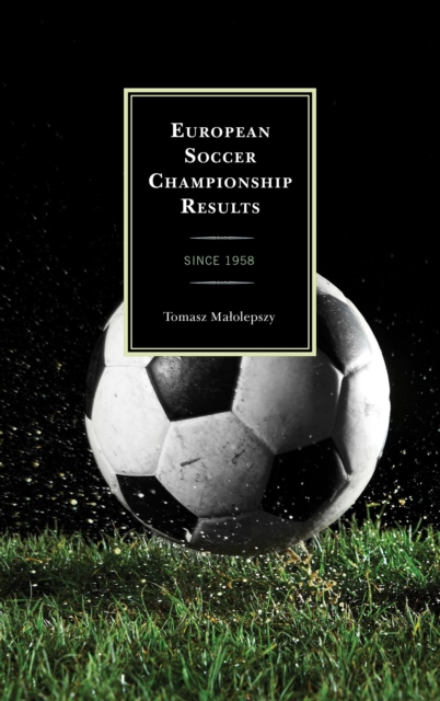 European Soccer Championship Results : Since 1958, EPUB eBook