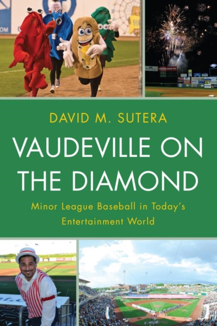 Vaudeville on the Diamond : Minor League Baseball in Today's Entertainment World, EPUB eBook