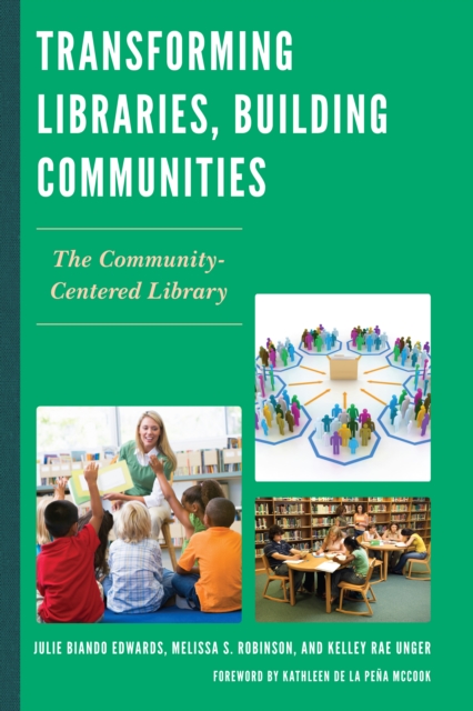 Transforming Libraries, Building Communities : The Community-Centered Library, EPUB eBook