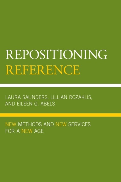 Repositioning Reference : New Methods and New Services for a New Age, EPUB eBook