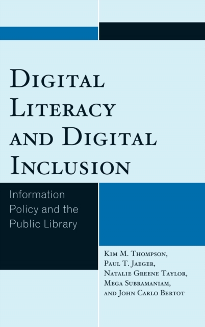 Digital Literacy and Digital Inclusion : Information Policy and the Public Library, EPUB eBook