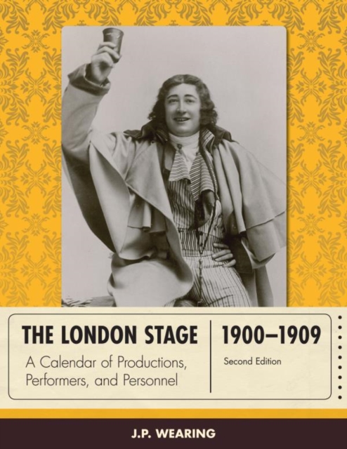 London Stage 1900-1909 : A Calendar of Productions, Performers, and Personnel, EPUB eBook
