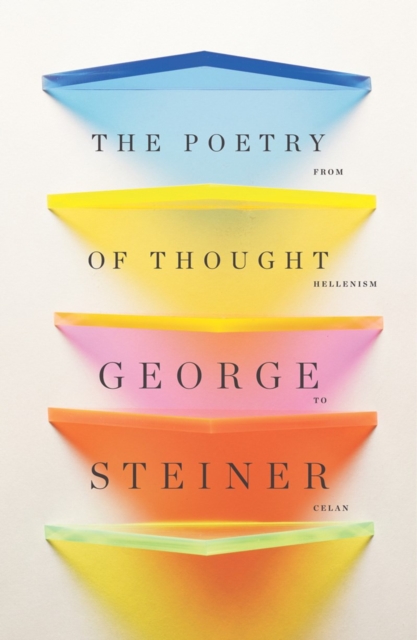The Poetry of Thought : From Hellenism to Celan, Paperback / softback Book