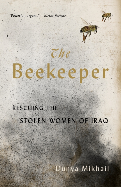 The Beekeeper : Rescuing the Stolen Women of Iraq, EPUB eBook