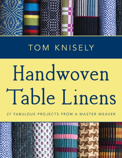 Handwoven Table Linens : 27 Fabulous Projects from a Master Weaver, Paperback / softback Book