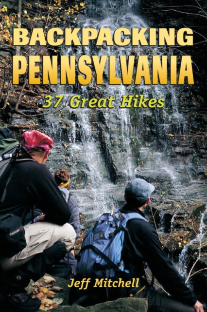 Backpacking Pennsylvania : 37 Great Hikes, EPUB eBook