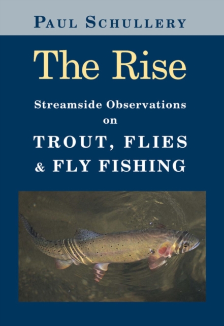 The Rise : Streamside Observations on Trout, Flies, and Fly Fishing, EPUB eBook