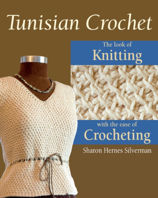 Tunisian Crochet : The Look of Knitting with the Ease of Crocheting, EPUB eBook