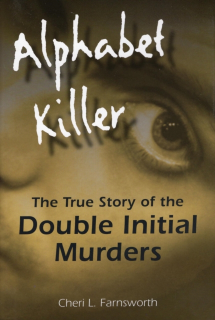 Alphabet Killer : The True Story of the Double Initial Murders, EPUB eBook