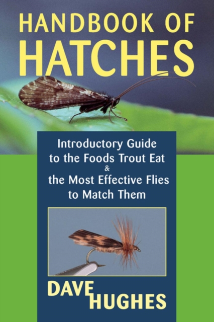 Handbook of Hatches : Introductory Guide to the Foods Trout Eat & the Most Effective Flies to Match Them, EPUB eBook