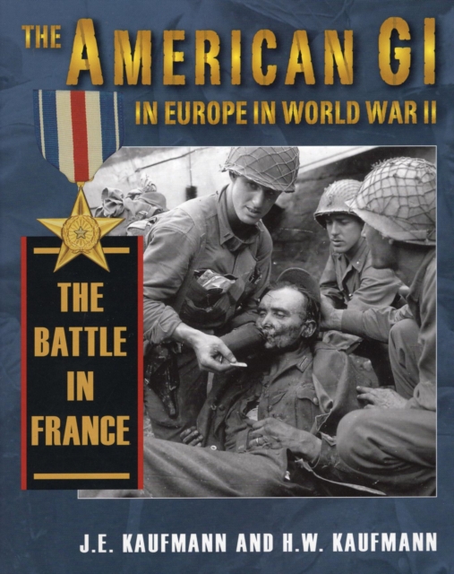 The American GI in Europe in World War II The Battle in France, EPUB eBook