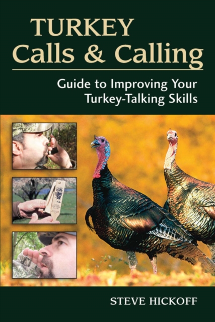 Turkey Calls & Calling : Guide to Improving Your Turkey-Talking Skills, EPUB eBook