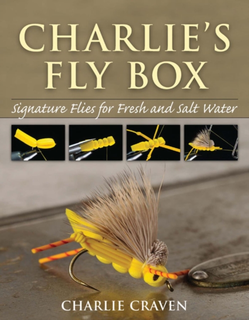 Charlie's Fly Box : Signature Flies for Fresh and Salt Water, EPUB eBook
