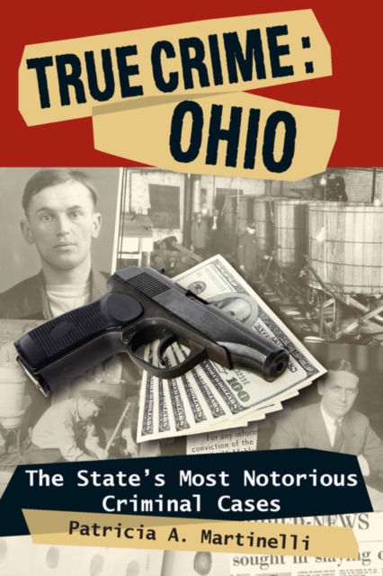 True Crime: Ohio : The State's Most Notorious Criminal Cases, EPUB eBook