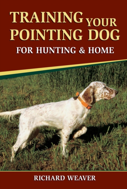 Training Your Pointing Dog for Hunting & Home, EPUB eBook
