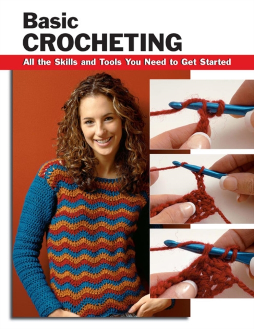 Basic Crocheting : All the Skills and Tools You Need to Get Started, EPUB eBook