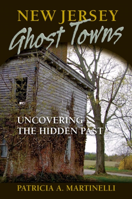 New Jersey Ghost Towns : Uncovering the Hidden Past, EPUB eBook