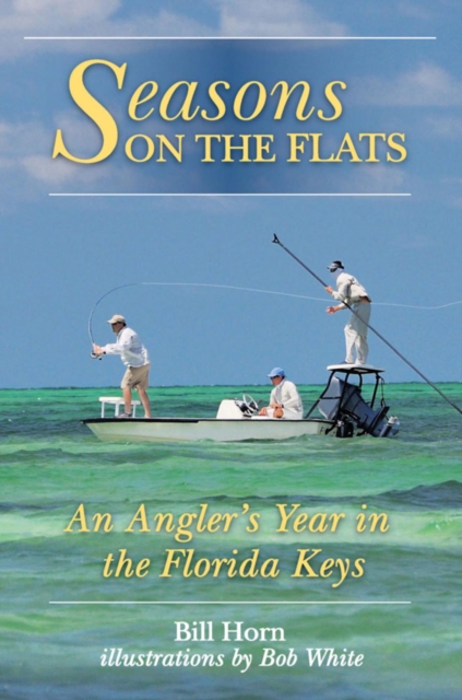 Seasons on the Flats : An Angler's Year in the Florida Keys, EPUB eBook