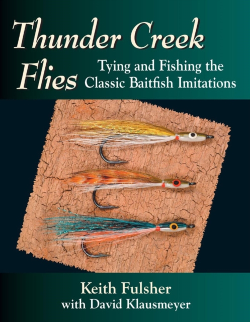 Thunder Creek Flies : Tying and Fishing the Classic Baitfish Imitations, EPUB eBook