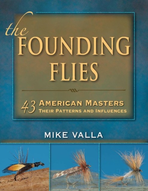 Founding Flies : 43 American Masters: Their Patterns and Influences, EPUB eBook