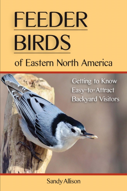Feeder Birds of Eastern North America : Getting to Know Easy-to-Attract Backyard Visitors, EPUB eBook