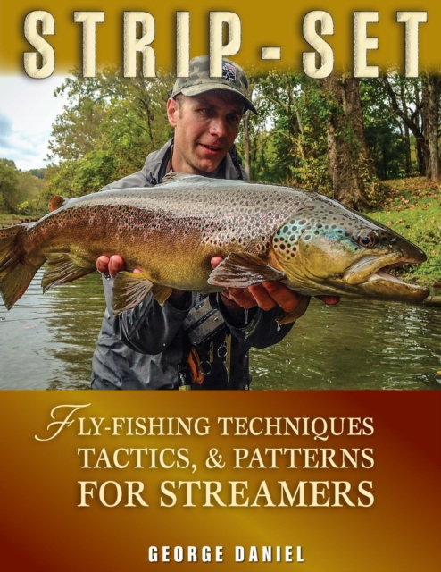 Strip-Set : Fly-Fishing Techniques, Tactics, & Patterns for Streamers, EPUB eBook