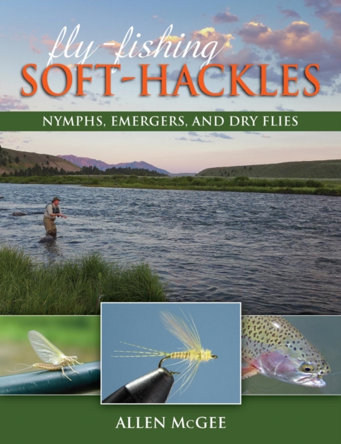 Fly-Fishing Soft-Hackles : Nymphs, Emergers, and Dry Flies, EPUB eBook