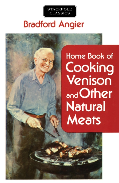 Home Book of Cooking Venison and Other Natural Meats, EPUB eBook