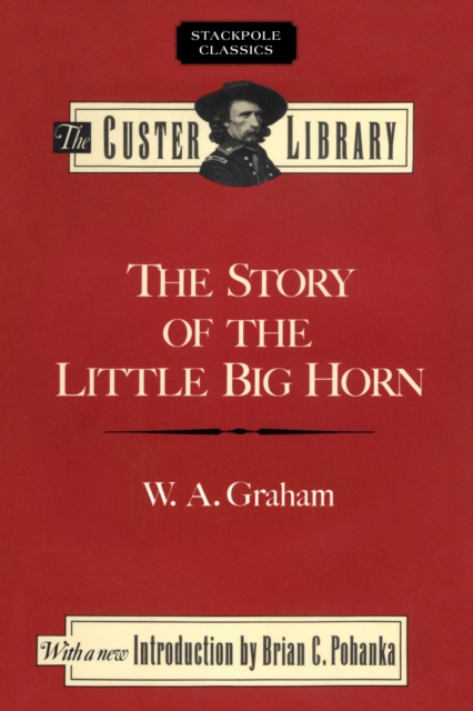 Story of the Little Big Horn : Custer's Last Fight, EPUB eBook