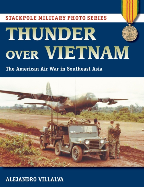 Thunder Over Vietnam : The American Air War in Southeast Asia, EPUB eBook