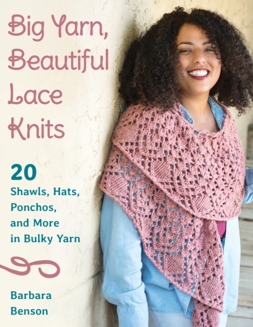 Big Yarn, Beautiful Lace Knits : 20 Shawls, Hats, Ponchos, and More in Bulky Yarn, EPUB eBook