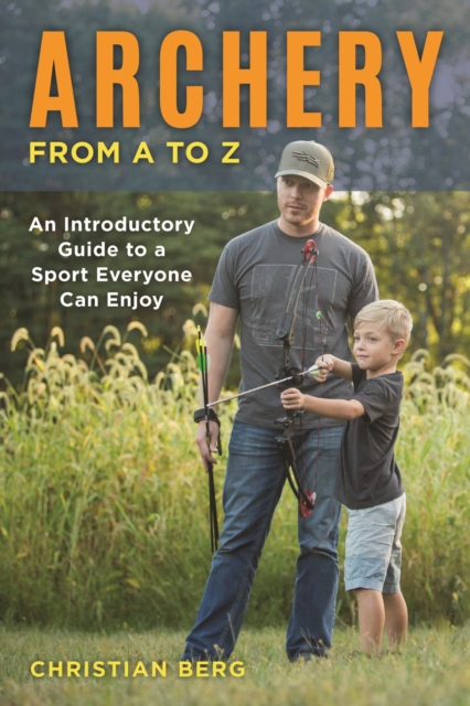 Archery from A to Z : An Introductory Guide to a Sport Everyone Can Enjoy, EPUB eBook