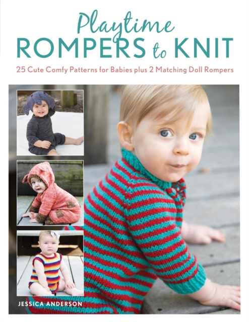 Playtime Rompers to Knit : 25 Cute Comfy Patterns for Babies plus 2 Matching Doll Rompers, EPUB eBook