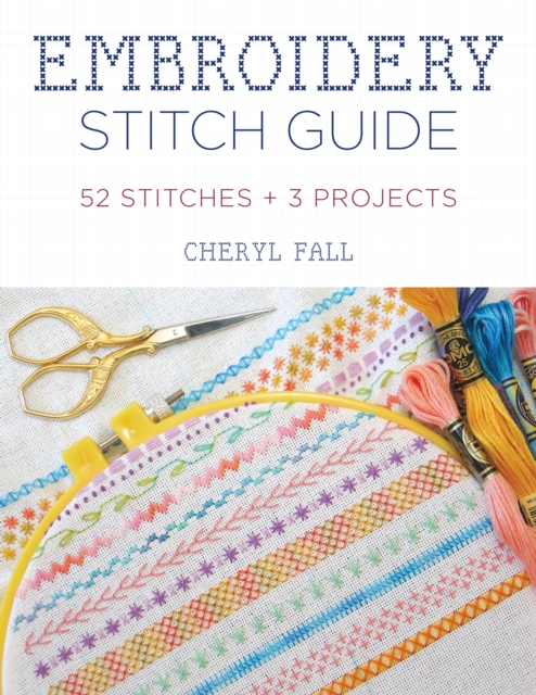 Embroidery Stitch Guide : 52 Stitches + 3 Projects, EPUB eBook