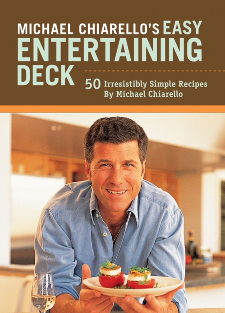 Michael Chiarello's Easy Entertaining Deck : 50 Irresistibly Simple Recipes, EPUB eBook