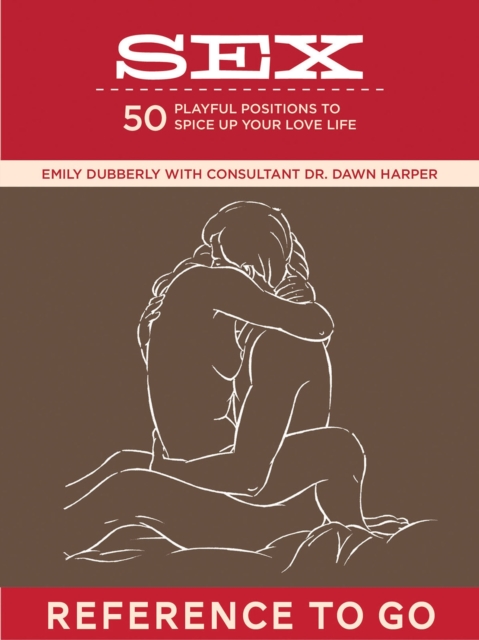Sex: Reference to Go : Playful Positions to Spice Up Your Love Life, EPUB eBook