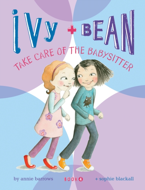 Ivy and Bean Take Care of the Babysitter : Book 4, EPUB eBook