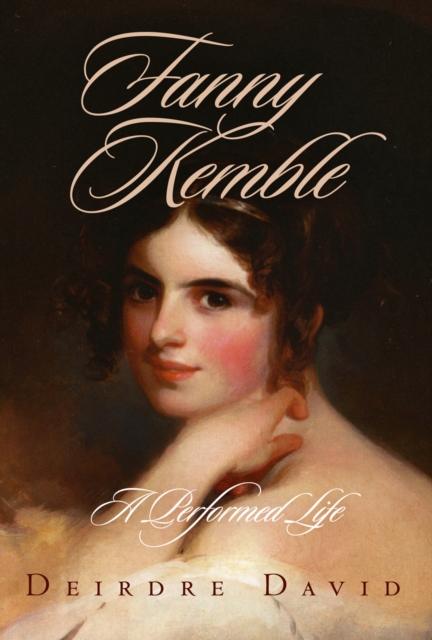 Fanny Kemble : A Performed Life, EPUB eBook