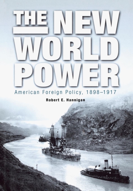 The New World Power : American Foreign Policy, 1898-1917, EPUB eBook