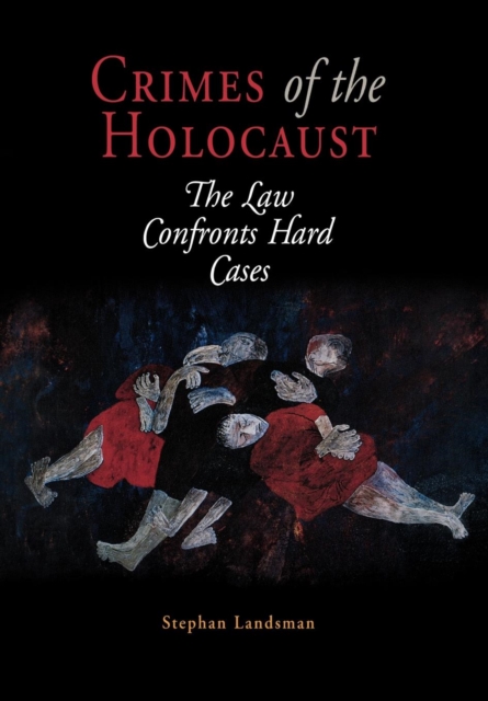 Crimes of the Holocaust : The Law Confronts Hard Cases, EPUB eBook