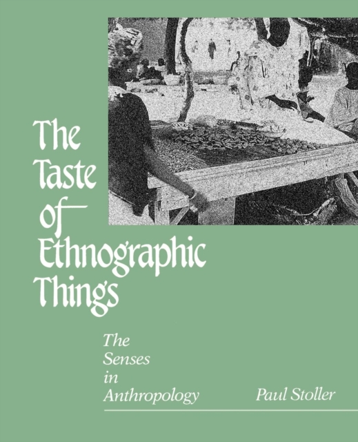 The Taste of Ethnographic Things : The Senses in Anthropology, PDF eBook
