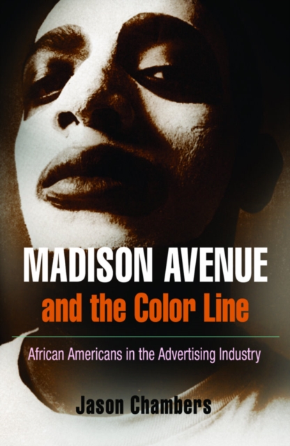 Madison Avenue and the Color Line : African Americans in the Advertising Industry, EPUB eBook