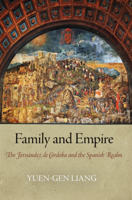 Family and Empire : The Fernandez de Cordoba and the Spanish Realm, PDF eBook