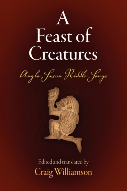 A Feast of Creatures : Anglo-Saxon Riddle-Songs, PDF eBook
