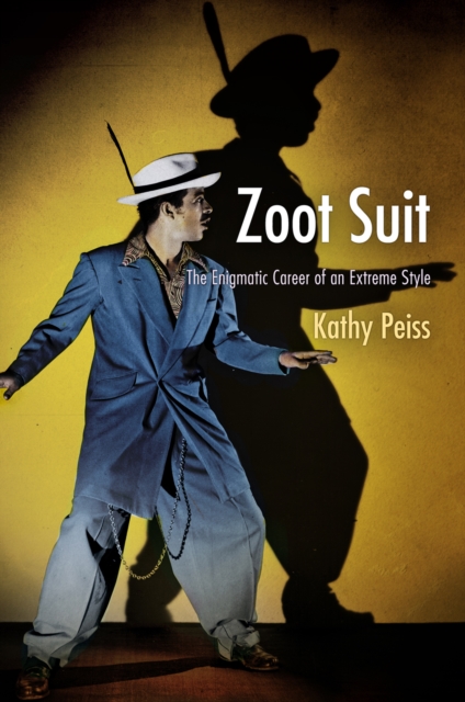 Zoot Suit : The Enigmatic Career of an Extreme Style, EPUB eBook