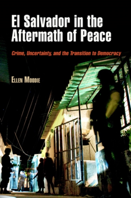El Salvador in the Aftermath of Peace : Crime, Uncertainty, and the Transition to Democracy, PDF eBook